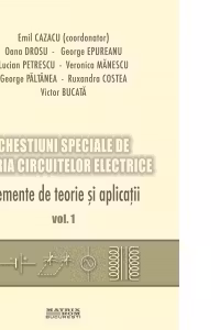 Chestiuni speciale de teoria circuitelor electrice (2 vol.)