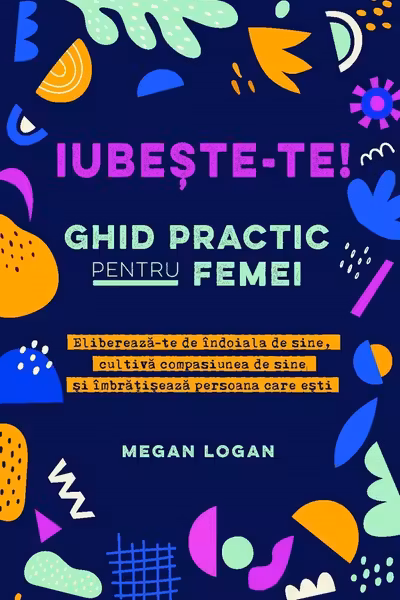 Iubeste-te! Ghid practic pentru femei
