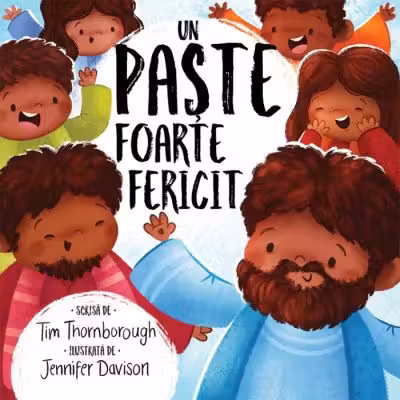Un Paste foarte fericit. Seria Cele mai frumoase istorisiri biblice