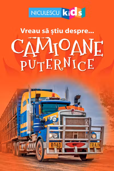 Vreau sa stiu despre... Camioane Puternice