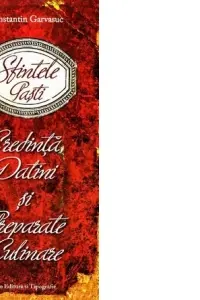 Sfintele Paști. Credința, datini și preparate culinare