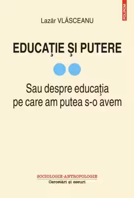 Educatie si putere. Sau despre educatia pe care am putea s-o avem, volumul 2