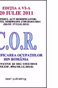 Clasificarea ocupatiilor din Romania - C.O.R. - editia a VI-a - 20 iulie 2011
