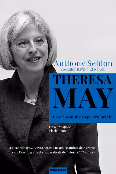 Theresa May - Un prim-ministru pentru Brexit