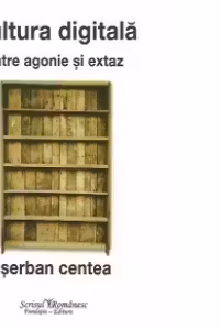 Cultura digitala - intre agonie si extaz