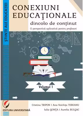 Conexiuni educationale dincolo de continut. O perspectiva aplicativa pentru profesori. Volumul 1