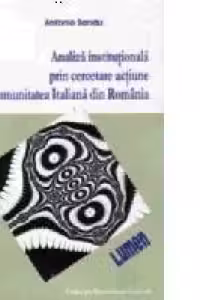 Analiza institutionala prin cercetare actiune. Comunitatea Italiana din Romania