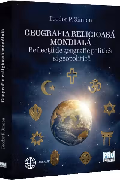 Geografia religioasa mondiala. Reflectii de geografie politica si geopolitica