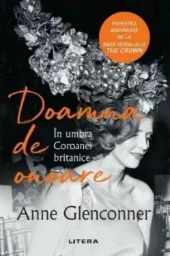 DOAMNA DE ONOARE. In umbra Coroanei britanice.