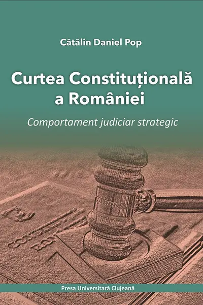 Curtea Constituțională a României. Comportament judiciar strategic