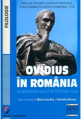 Ovidius in Romania. In memoriam magistri Stephani Cucu. Volumul coordonat de Marina Cap-Bun