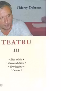 Teatru III - Ziua miniei. Cavalerul dEon. Eros Medina. Darwin