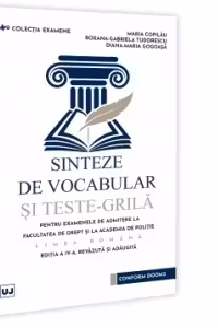 Sinteze de vocabular si teste-grila pentru examenele de admitere la Facultatea de Drept si la Academia de Politie Ed.4
