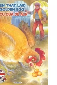 Povesti bilingve, limba engleza - Gaina cu oua de aur (The Hen That Laid The Golden Egg)
