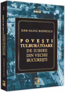 Povesti tulburatoare de iubire din vechii Bucuresti