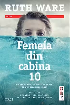 Femeia din cabina 10 - Ruth Ware. Traducere de Ciprian Siulea
