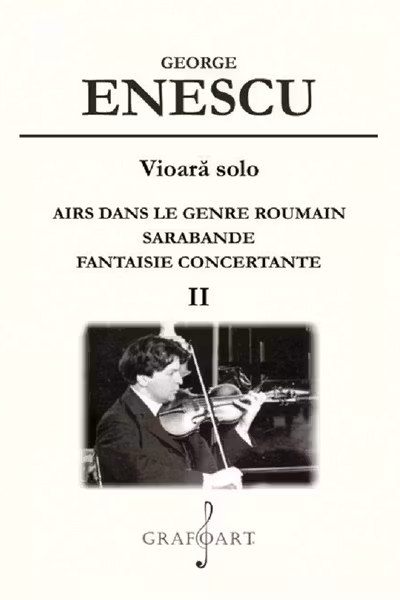 Vioara solo: Airs dans le genre roumain, Sarabande, Fantaisie concertante Vol.2