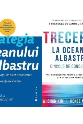 Pachet 2 carti: Strategia oceanului albastru si Trecerea la oceanul albastru