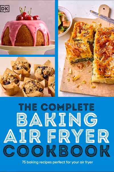 The Complete Baking Air Fryer Cookbook