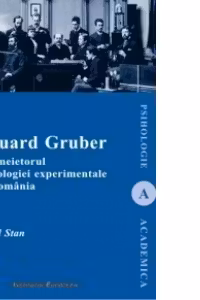 Eduard Gruber întemeietorul psihologiei experimentale în România