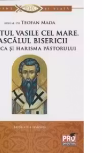 Sfantul Vasile cel Mare Dascalul Bisericii. Biserica si harisma pastorului
