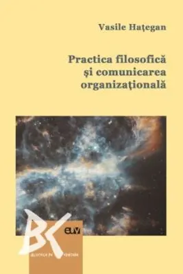 Practica filosofica si comunicarea organizationala. O abordare interdisciplinara
