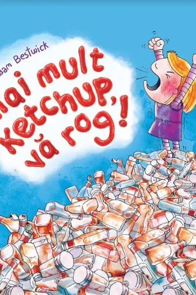 Mai mult ketchup, va rog