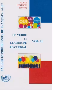 Exercices progressifs de francais: A2-B2 Vol. II Le verbe et le groupe adverbial