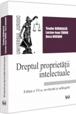Dreptul proprietatii intelectuale. Editia a 6-a, revizuita si adaugita