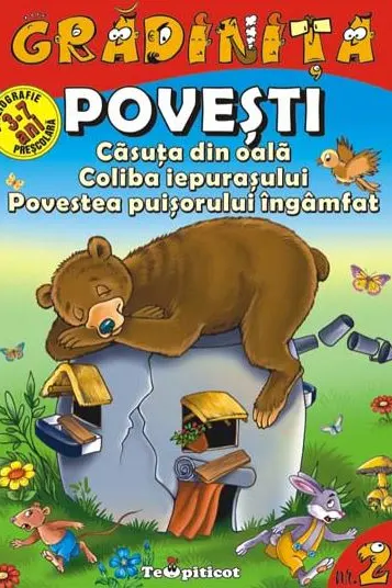 Povesti: Casuta din oala. Coliba iepurasului. Povestea puisorului ingamfat