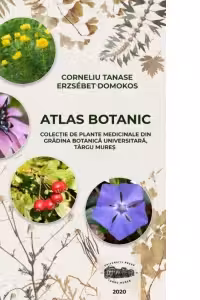 Atlas botanic. Colectie de plante medicinale din gradina botanica universitara, Targu Mures