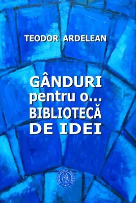 Ganduri pentru o... biblioteca de idei