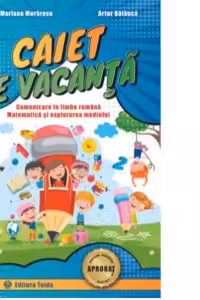 Comunicare in limba romana, matematica si explorarea mediului pentru clasa 1. Caiet de vacanta