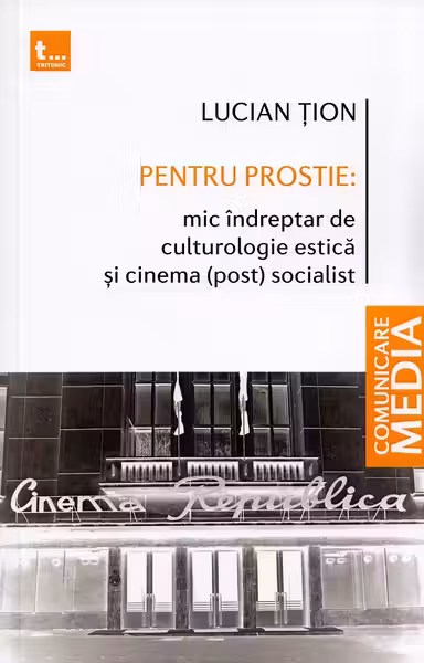 Pentru prostie: Mic îndreptar de culturologie estică și cinema (post) socialist