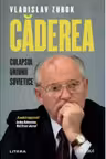 Kronika. CADEREA. Colapsul Uniunii Sovietice.