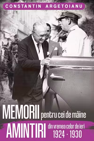 Memorii pentru cei de maine. Amintiri din vremea celor de ieri 1924 - 1930