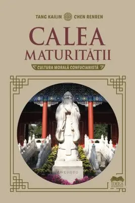 Calea maturității. Cultura morală confucianistă