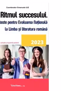 Ritmul succesului. 37 de teste pentru Evaluarea Nationala la Limba si literatura romana 2023
