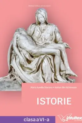Istorie. Manual clasa a 6-a - Maria Aurelia Diaconu