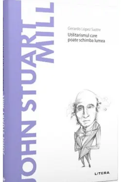 Descopera filosofia. JOHN STUART MILL
