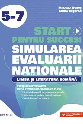 Start pentru succes la Evaluarea Nationala. Limba si literatura romana - Clasele 5-7