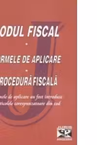 Codul fiscal, actualizat pana la 8 august 2010. Normele de aplicare. Procedura fiscala