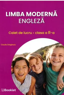 Limba moderna engleza. Caiet de lucru pentru clasa a 2-a