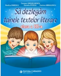Să dezlegăm tainele textelor literare - Clasa 3