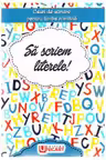 Sa scriem literele! Caiet de scriere pentru Limba Romana