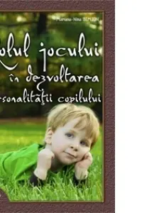 Rolul jocului in dezvoltarea personalitatii copilului