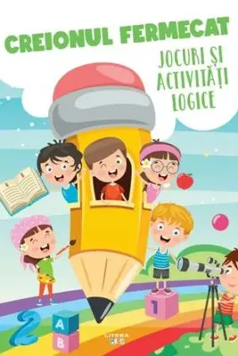CREIONUL FERMECAT. Jocuri si activitati logice