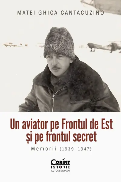 Un aviator pe Frontul de Est și pe frontul secret. Memorii (1939–1947)