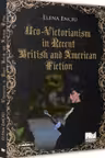 Neo-Victorianism in Recent British and American Fiction