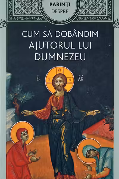Cum să dobândim ajutorul lui Dumnezeu